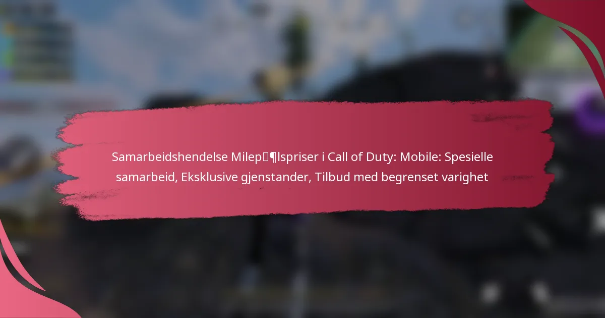 Samarbeidshendelse Milepælspriser i Call of Duty: Mobile: Spesielle samarbeid, Eksklusive gjenstander, Tilbud med begrenset varighet