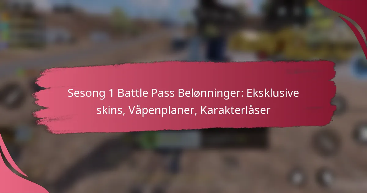 Sesong 1 Battle Pass Belønninger: Eksklusive skins, Våpenplaner, Karakterlåser