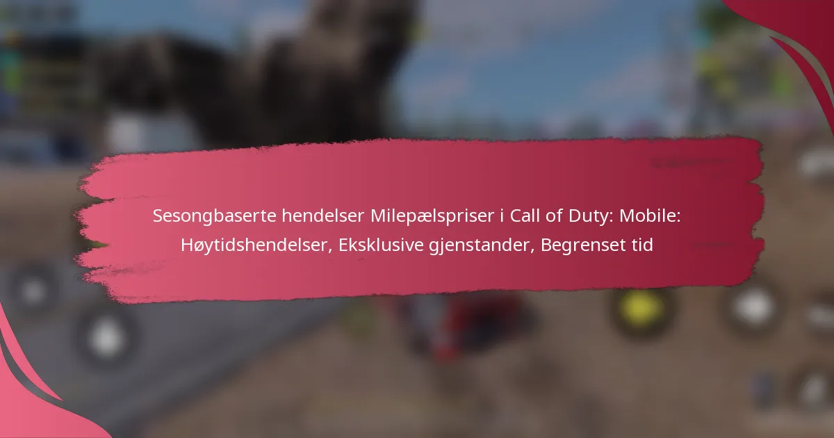 Sesongbaserte hendelser Milepælspriser i Call of Duty: Mobile: Høytidshendelser, Eksklusive gjenstander, Begrenset tid