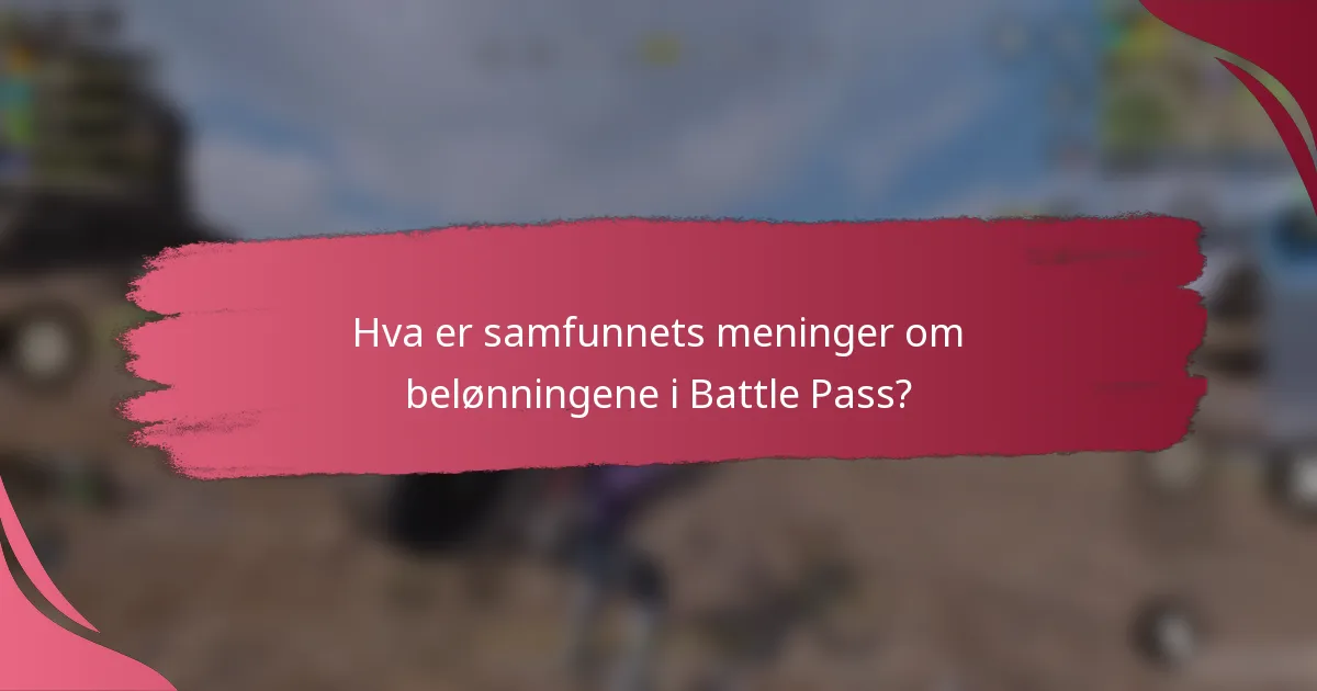 Hva er samfunnets meninger om belønningene i Battle Pass?