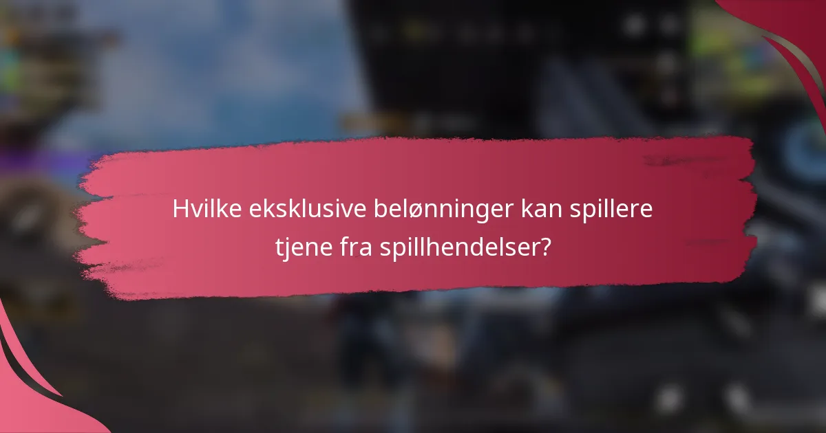 Hvilke eksklusive belønninger kan spillere tjene fra spillhendelser?