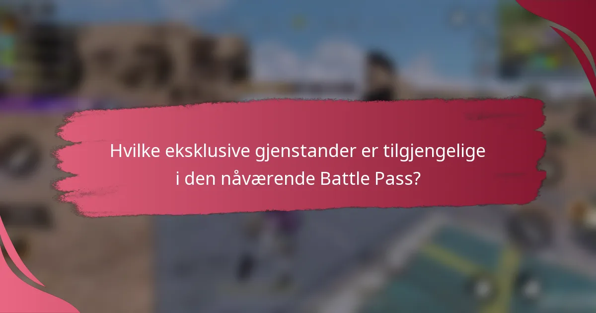 Hvilke eksklusive gjenstander er tilgjengelige i den nåværende Battle Pass?