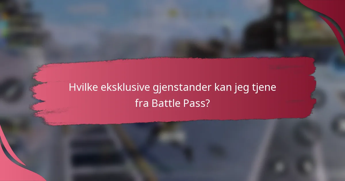 Hvilke eksklusive gjenstander kan jeg tjene fra Battle Pass?