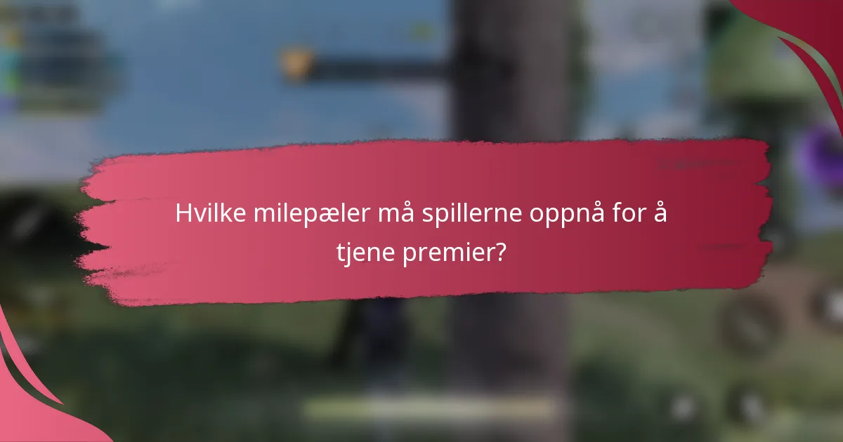 Hvilke milepæler må spillerne oppnå for å tjene premier?