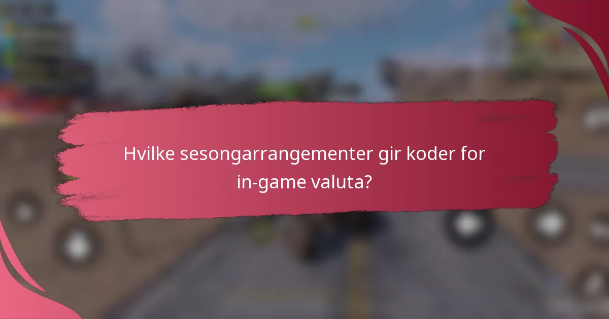 Hvilke sesongarrangementer gir koder for in-game valuta?