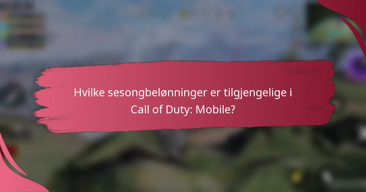 Hvilke sesongbelønninger er tilgjengelige i Call of Duty: Mobile?