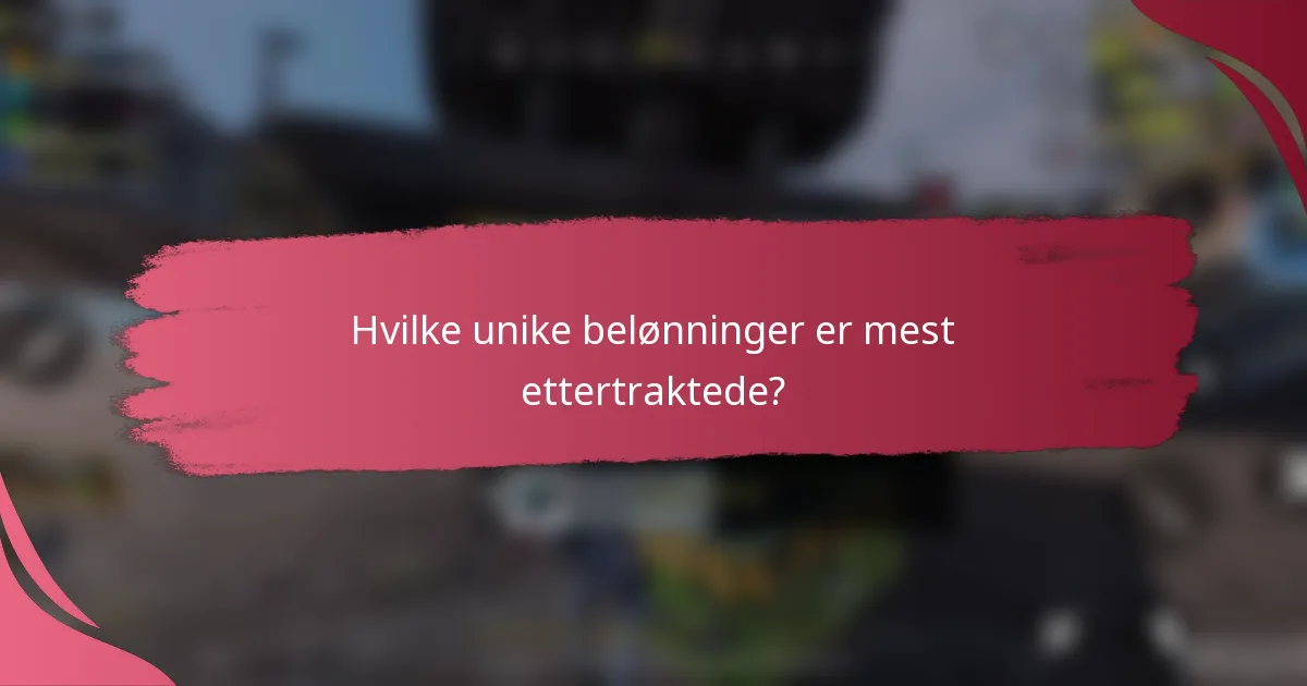 Hvilke unike belønninger er mest ettertraktede?