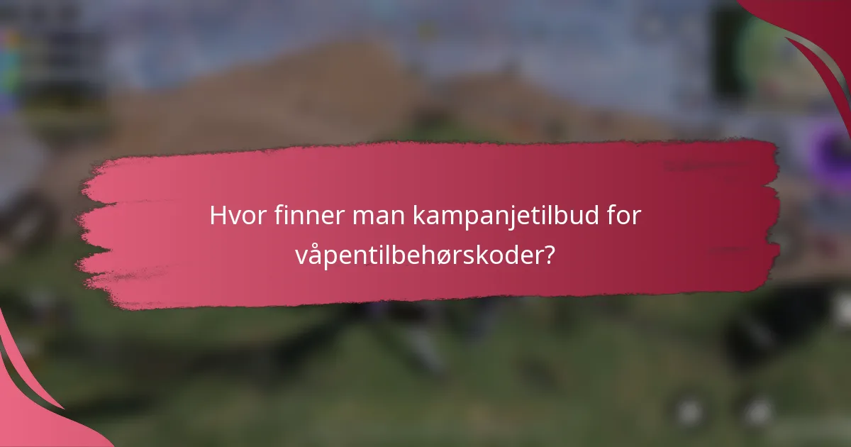 Hvor finner man kampanjetilbud for våpentilbehørskoder?