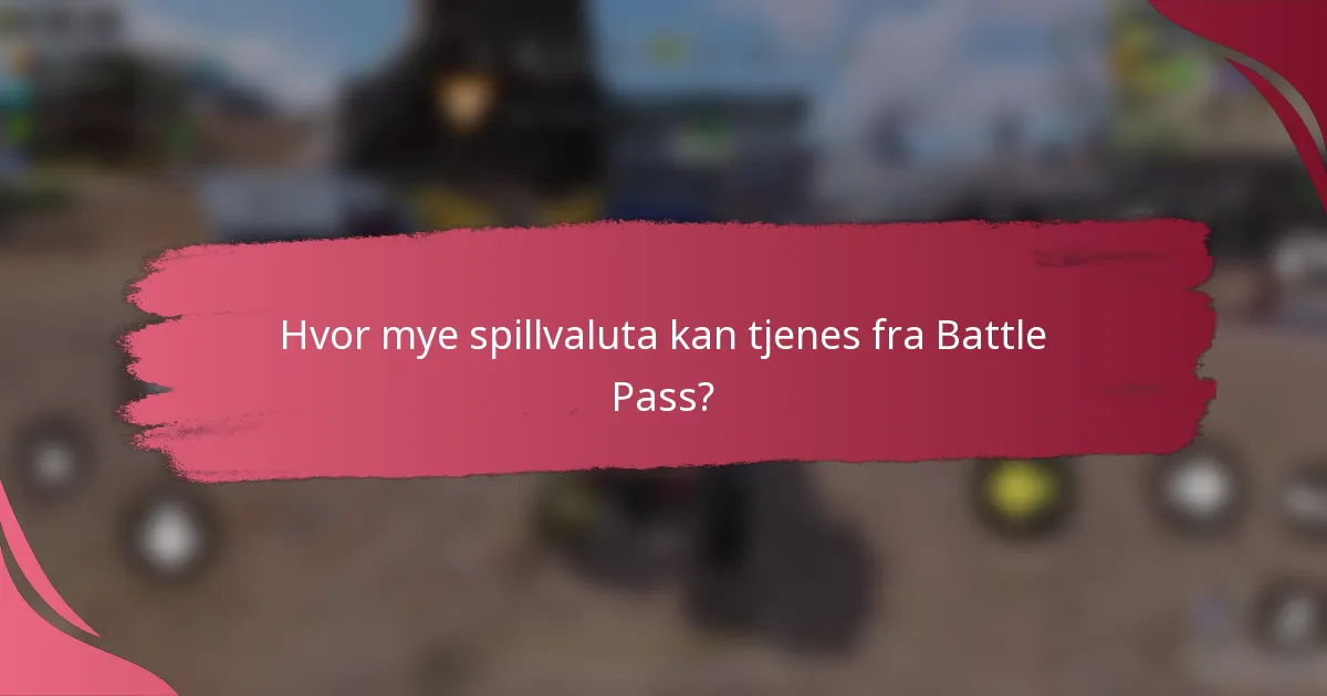 Hvor mye spillvaluta kan tjenes fra Battle Pass?