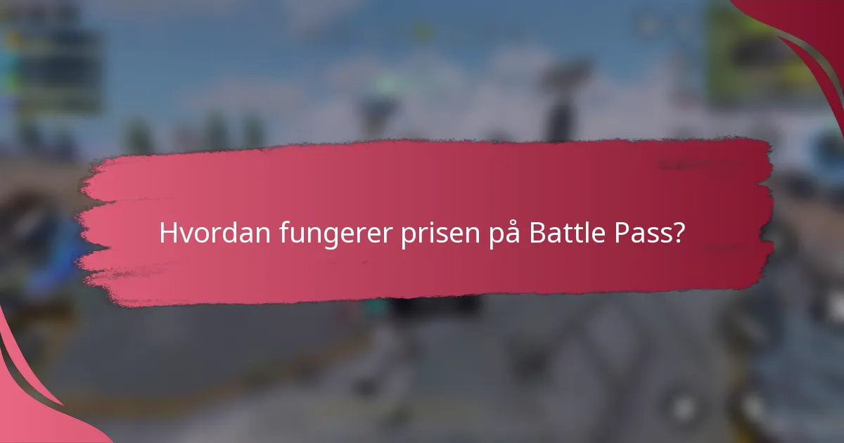 Hvordan fungerer prisen på Battle Pass?
