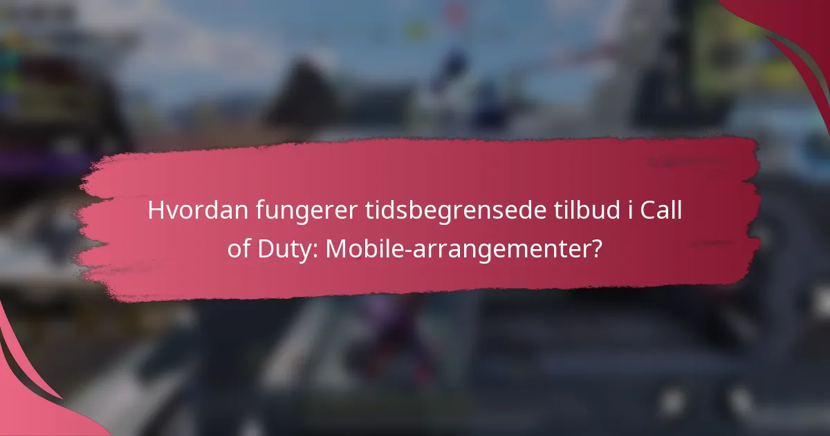Hvordan fungerer tidsbegrensede tilbud i Call of Duty: Mobile-arrangementer?