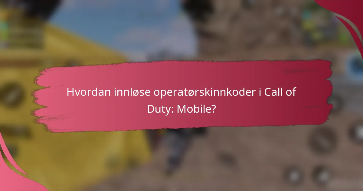 Hvordan innløse operatørskinnkoder i Call of Duty: Mobile?
