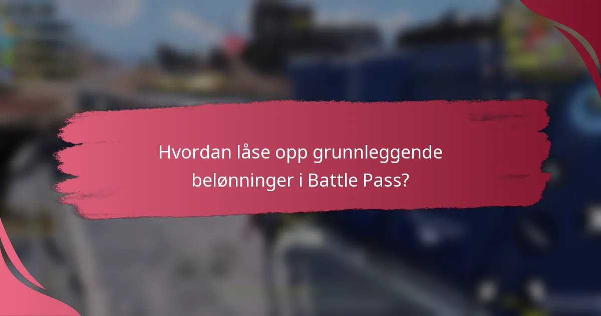 Hvordan låse opp grunnleggende belønninger i Battle Pass?