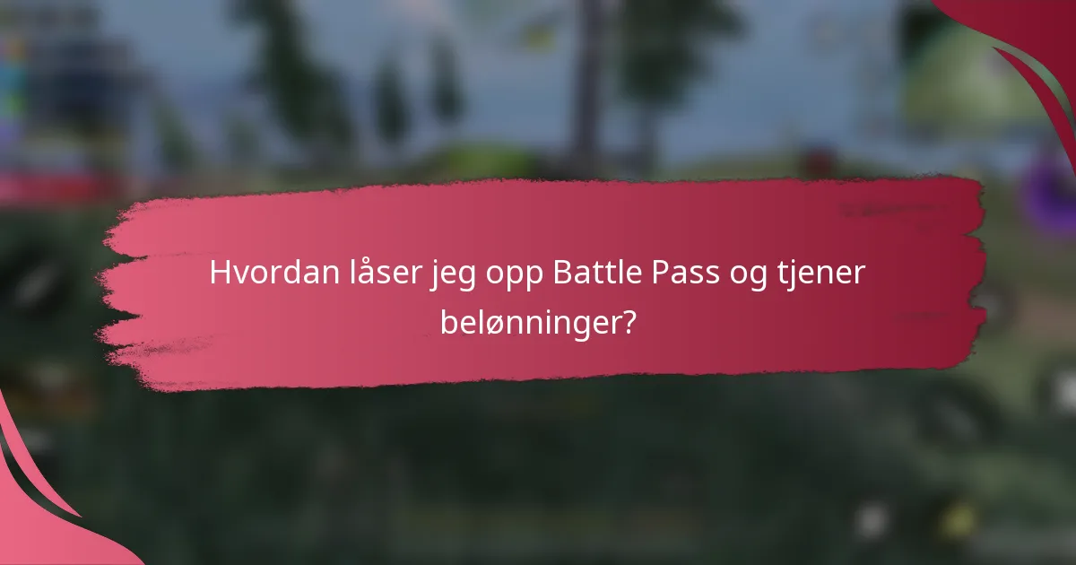 Hvordan låser jeg opp Battle Pass og tjener belønninger?