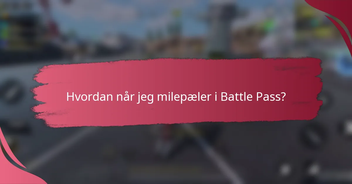 Hvordan når jeg milepæler i Battle Pass?