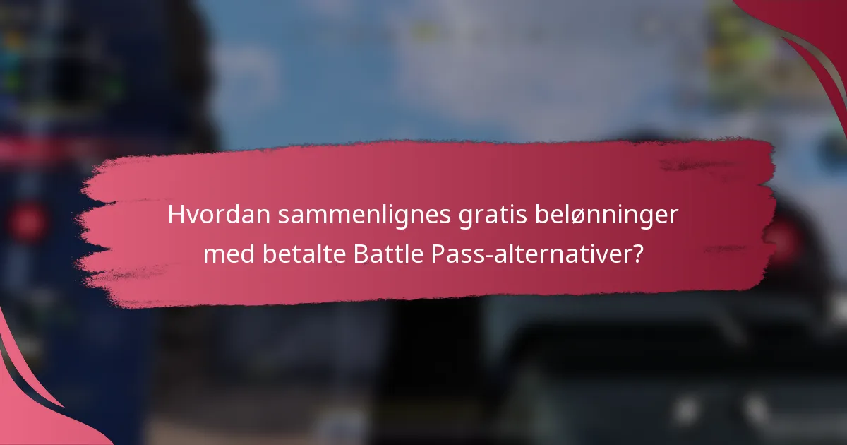 Hvordan sammenlignes gratis belønninger med betalte Battle Pass-alternativer?