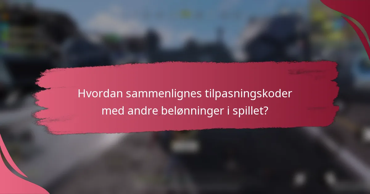 Hvordan sammenlignes tilpasningskoder med andre belønninger i spillet?