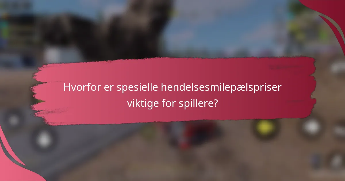 Hvorfor er spesielle hendelsesmilepælspriser viktige for spillere?