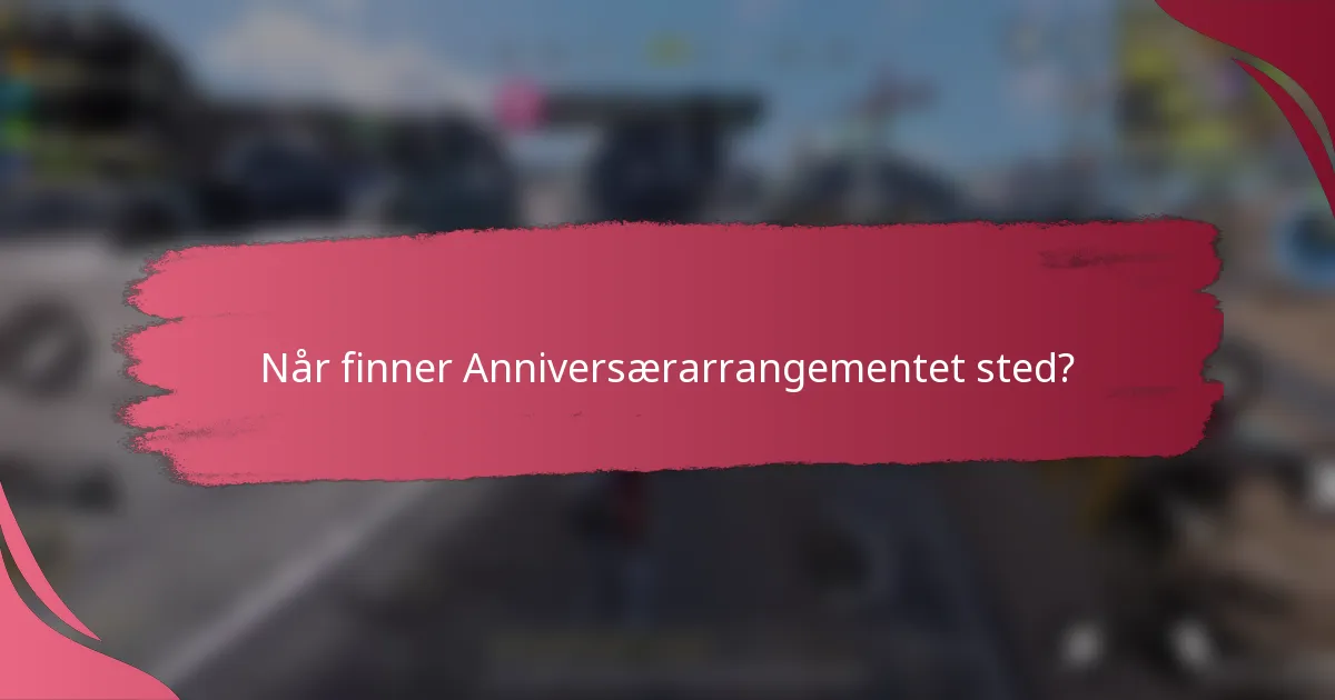 Når finner Anniversærarrangementet sted?